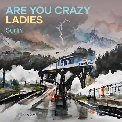 Are You Crazy Ladies By Surini's cover