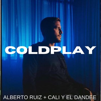 Coldplay By ALBERTO RUIZ, Cali Y El Dandee's cover