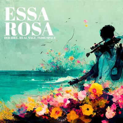 Essa rosa By Real Nage, Douriel, Indie Space's cover