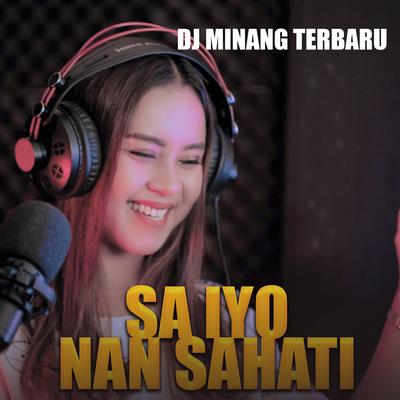 SA IYO NAN SAHATI By Dj Minang Terbaru's cover