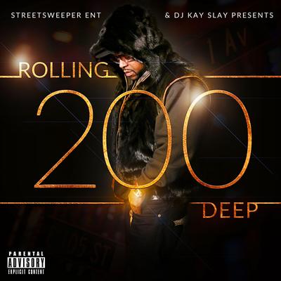 Rolling 200 Deep I By DJ Kay Slay, Sheek Louch, Snoop Dogg, Raekwon, Papoose, Bun B, Millyz, Dave East, DMC, Jim Jones's cover