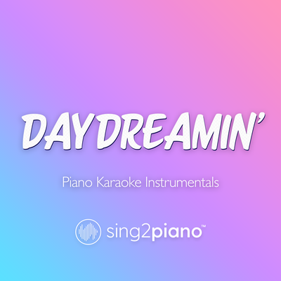 Daydreamin' (Lower Key) [Originally Performed by Ariana Grande] (Piano Karaoke Version) By Sing2Piano's cover