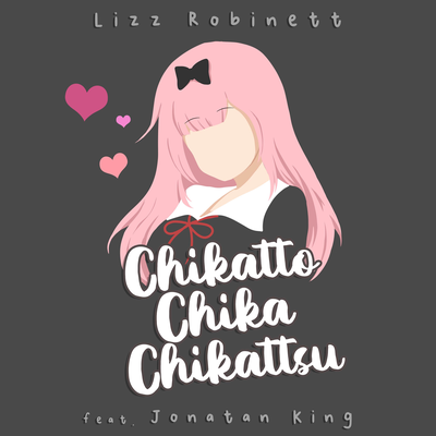 Chikatto Chika Chika (From “Kaguya-sama: Love is War”) [Japanese Version] By Lizz Robinett, Jonatan King's cover