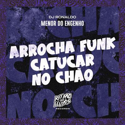 Arrocha Funk Catucar no Chão By Menor do Engenho, DJ Ronaldo's cover