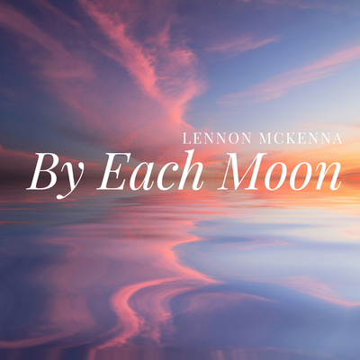 By Each Moon By Lennon McKenna's cover