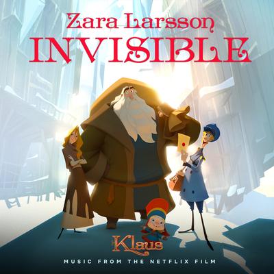 Invisible (from the Netflix Film Klaus) By Zara Larsson's cover