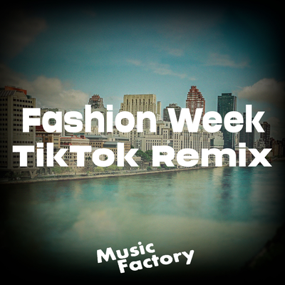 Fashion Week (TikTok) (Remix) By Music Factory's cover