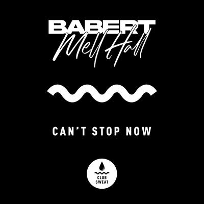 Can't Stop Now By Babert, Mell Hall's cover