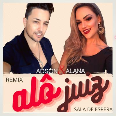 Alô Juiz (Sala de Espera) (Remix) By Adson & Alana's cover