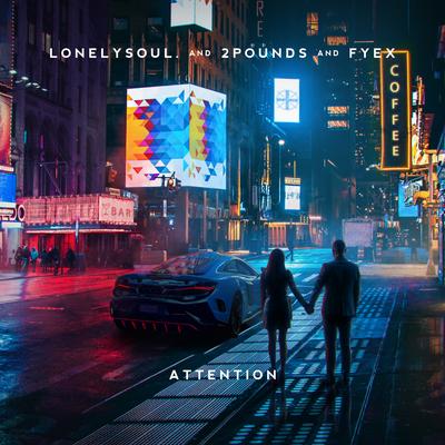Attention By Lonelysoul., 2Pounds, Fyex's cover