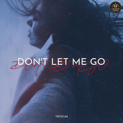 Don't Let Me Go By TRITICUM's cover