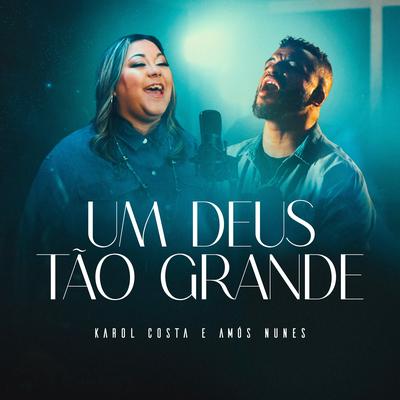 Um Deus Tão Grande By Karol Costa, Amós Nunes's cover