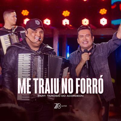 Me Traiu no Forró (Ao Vivo) By Zé Cantor, Tarcísio do Acordeon's cover