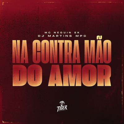 Na contra mao do amor By DJ MARTINS MPC, Mc Neguin Sk's cover