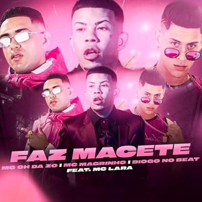 Faz Macete (feat. MC Lara) (feat. MC Lara) By Mc CH Da Z.O, Mc Magrinho, Diogo no Beat, MC Lara's cover