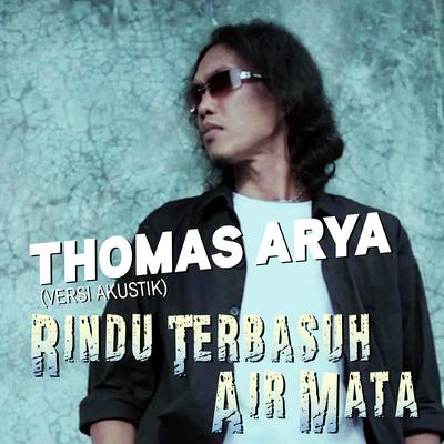 Thomas Arya - Rindu Terbasuh Air Mata (Versi Akustik)'s cover