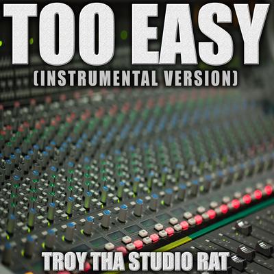 Too Easy (Originally Performed by Gunna and Future) (Instrumental Version) By Troy Tha Studio Rat's cover