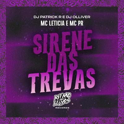 Sirene das Trevas By Mc Letícia, MC PR, DJ Patrick R, DJ OLLIVER's cover