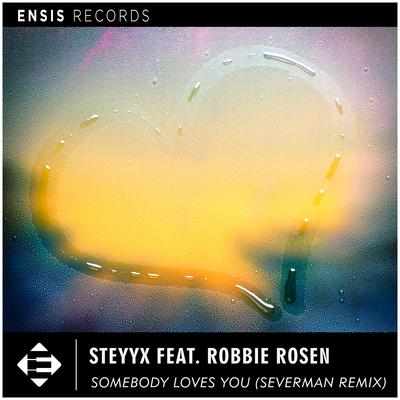 Somebody Loves You (Severman Remix) By Steyyx, Robbie Rosen, Severman's cover