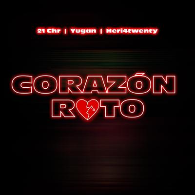 Corazón Roto (Remix) By 21 Chr, Yugan & Heri4twenty's cover