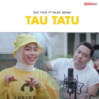 Tau Tatu By Suci Tacik, Bajol Ndanu's cover