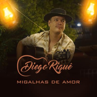 Migalhas de Amor By DIEGO RIQUÊ's cover