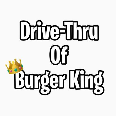 Drive-Thru of Burger King By Saintbeda's cover