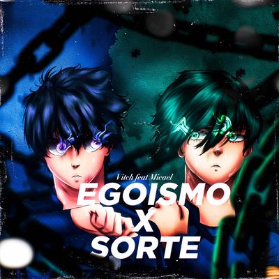 Egoismo vs Sorte (Isagi Yoichi x Itoshi Rin) By VitchBeats, Micael Rapper's cover