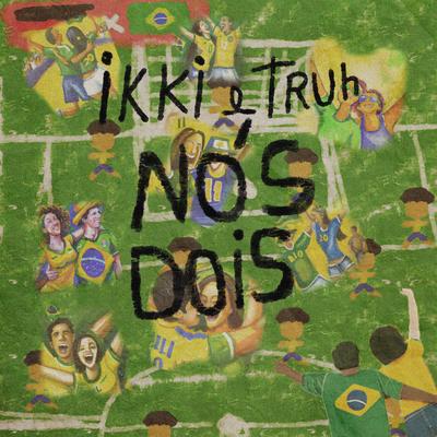 NÓS DOIS By Ikki, Truh's cover