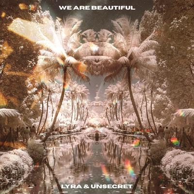 We Are Beautiful By UNSECRET, LYRA's cover
