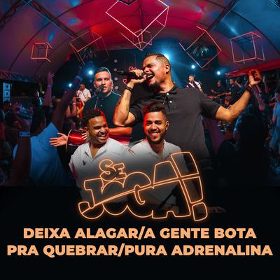 Deixa Alagar / A Gente Bota pra Quebrar / Pura Adrenalina By Se Joga's cover