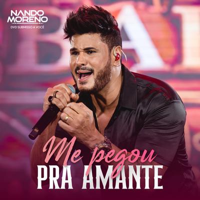 Me Pegou Pra Amante By Nando Moreno's cover