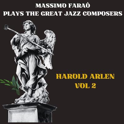 Massimo Faraò Plays the Great Jazz Composers: Harold Arlen Vol. 2's cover