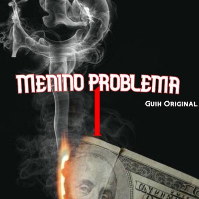 Menino Problema By Guih original's cover