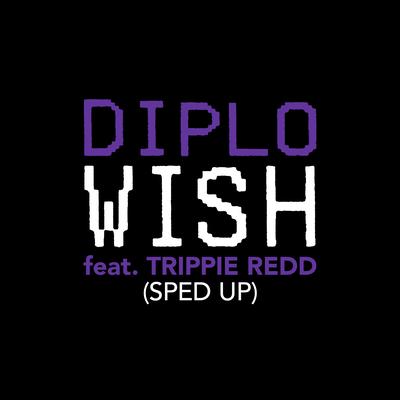 Wish (Sped Up) By Diplo, Trippie Redd's cover