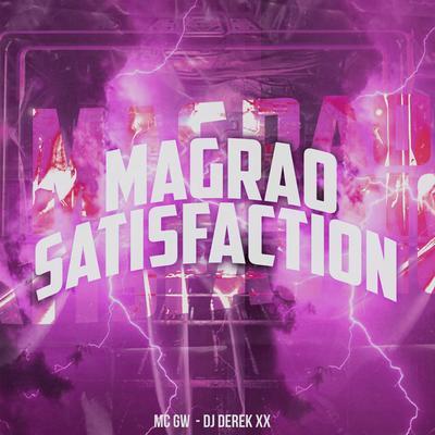 Magrão Satisfaction By Mc Gw, DJ Derek XX's cover