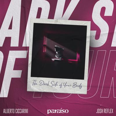 The Dark Side Of Your Body By Alberto Ciccarini, Josh Reflex's cover