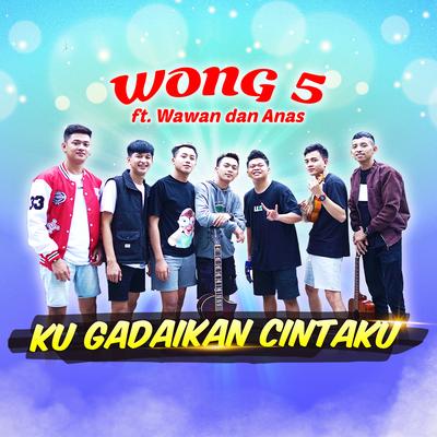 Ku Gadaikan Cintaku (feat. Wawan & Anas)'s cover