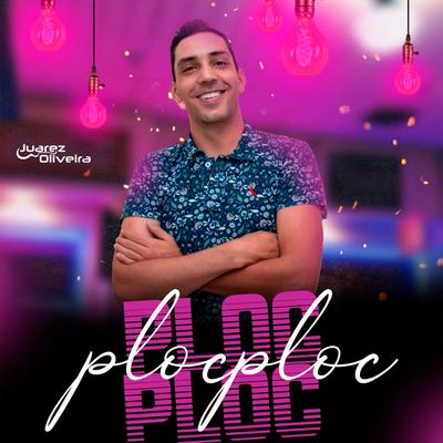 Ploc Ploc By JUAREZ OLIVEIRA OFICIAL's cover