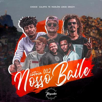 Sintonia 002 - Nosso Baile By 7Segundos, Choice, M4rlon, CALIFFA, TK, Drizzy, Crod's cover