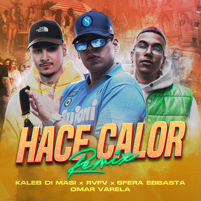 Hace Calor (Remix) By Kaleb di Masi, Sfera Ebbasta, Rvfv, Omar Varela's cover