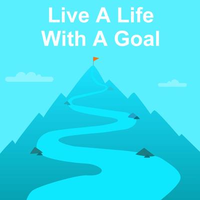 Live a Life with a Goal's cover