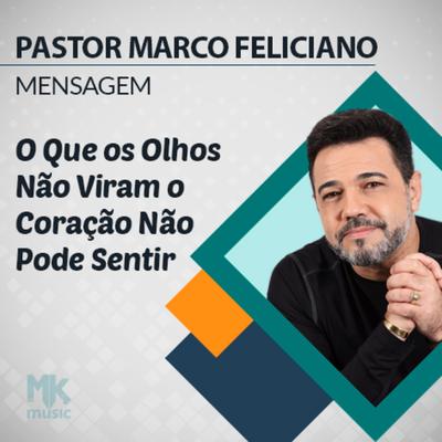 O Que os Olhos não Viram, o Coração não Pode Sentir Parte 9 By Pastor Marco Feliciano's cover