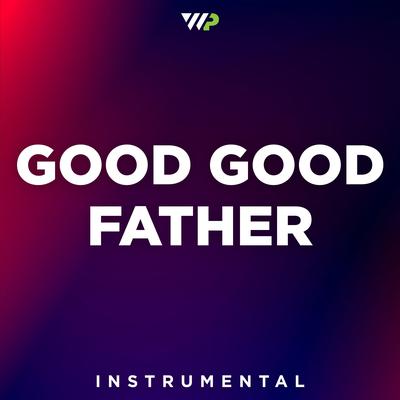 Good Good Father (Instrumental)'s cover