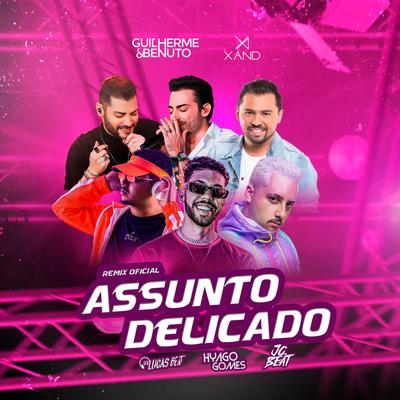 Assunto Delicado (feat. Hyago Gomes & JC NO BEAT) (Remix) By Guilherme & Benuto, Xand Avião, DJ Lucas Beat, Hyago Gomes, JC NO BEAT's cover