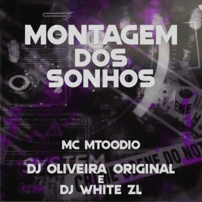 MONTAGEM DOS SONHOS By DJ WHITE ZL, MC MTOODIO, DJ OLIVEIRA ORIGINAL's cover