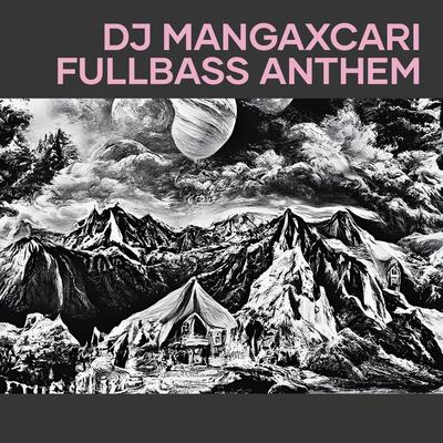 Dj Mangaxcari Fullbass Anthem's cover