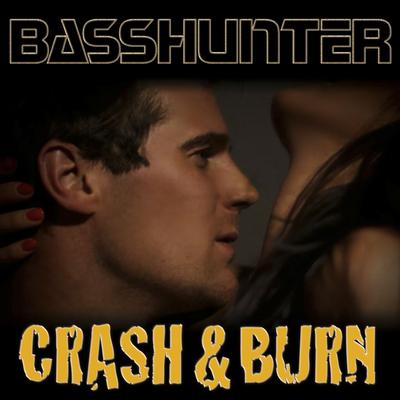 Crash & Burn By Basshunter's cover