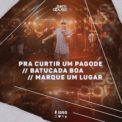 Pra Curtir um Pagode / Batucada Boa / Marque um Lugar (Ao Vivo)'s cover