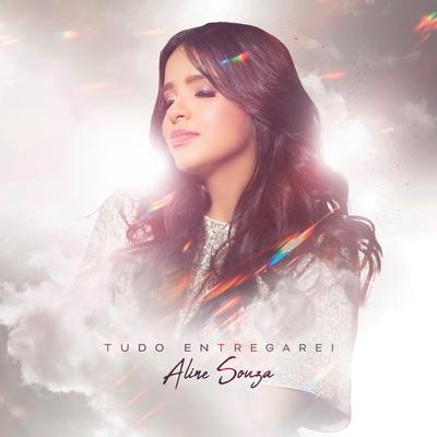 Tudo Entregarei By Aline Souza's cover